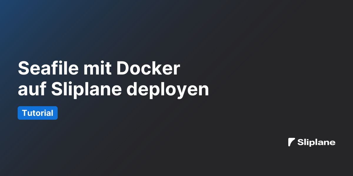 Seafile mit Docker auf Sliplane deployen