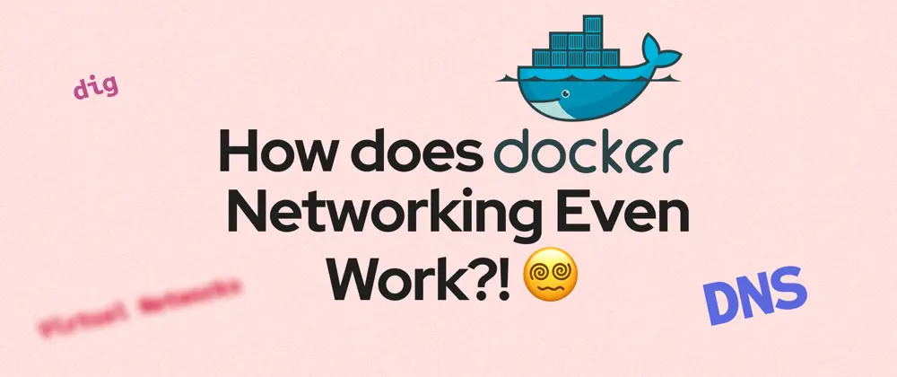 How tf does Docker Networking even work?!😵‍💫