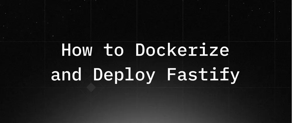 How to Dockerize and Deploy Fastify APIs